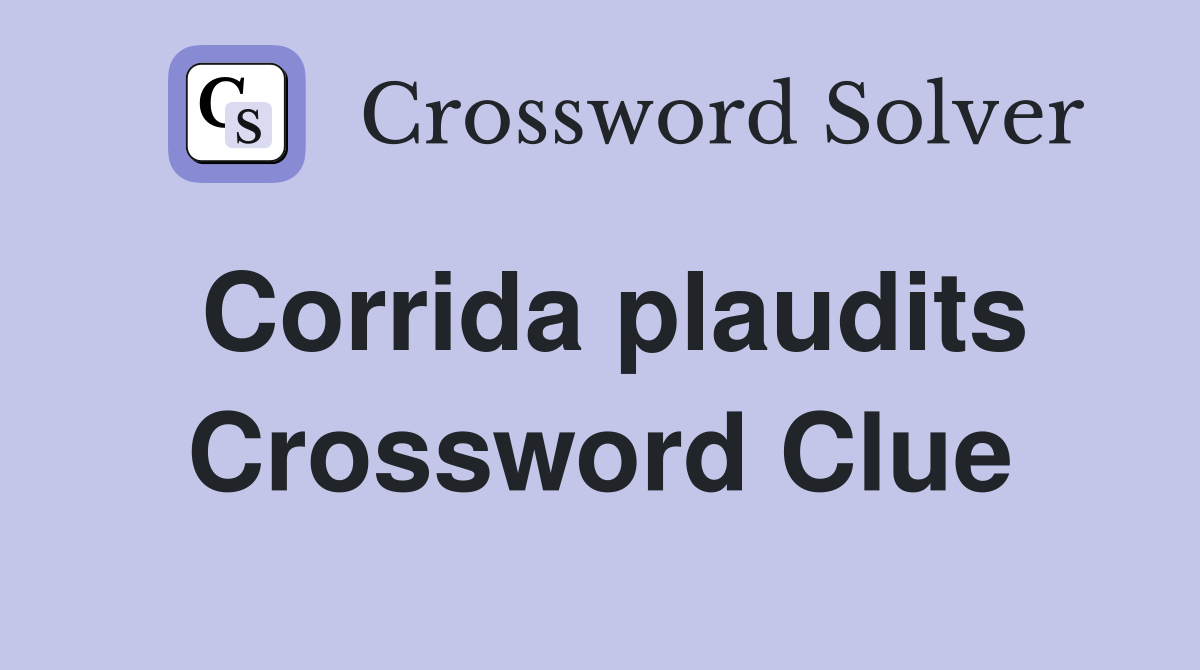 Corrida plaudits Crossword Clue