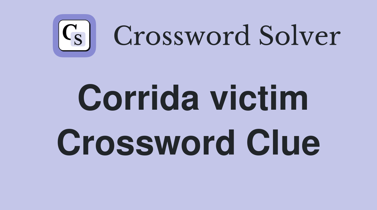 Corrida victim Crossword Clue