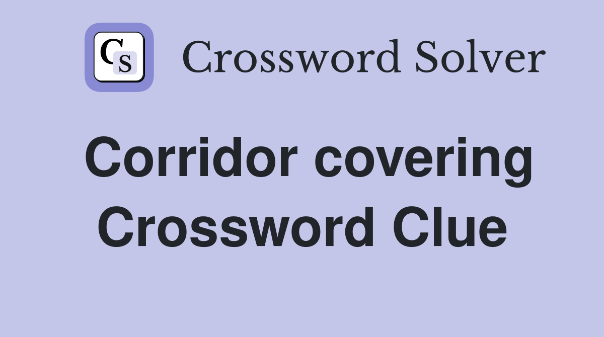 Corridor covering Crossword Clue