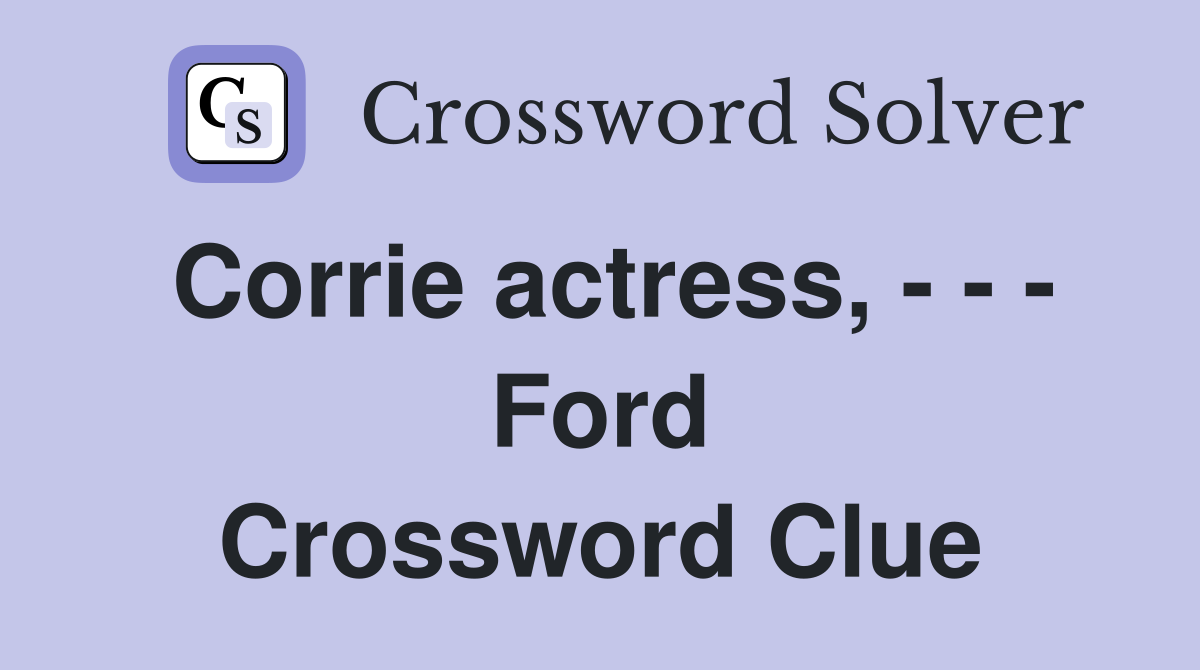 Corrie actress, - - - Ford Crossword Clue