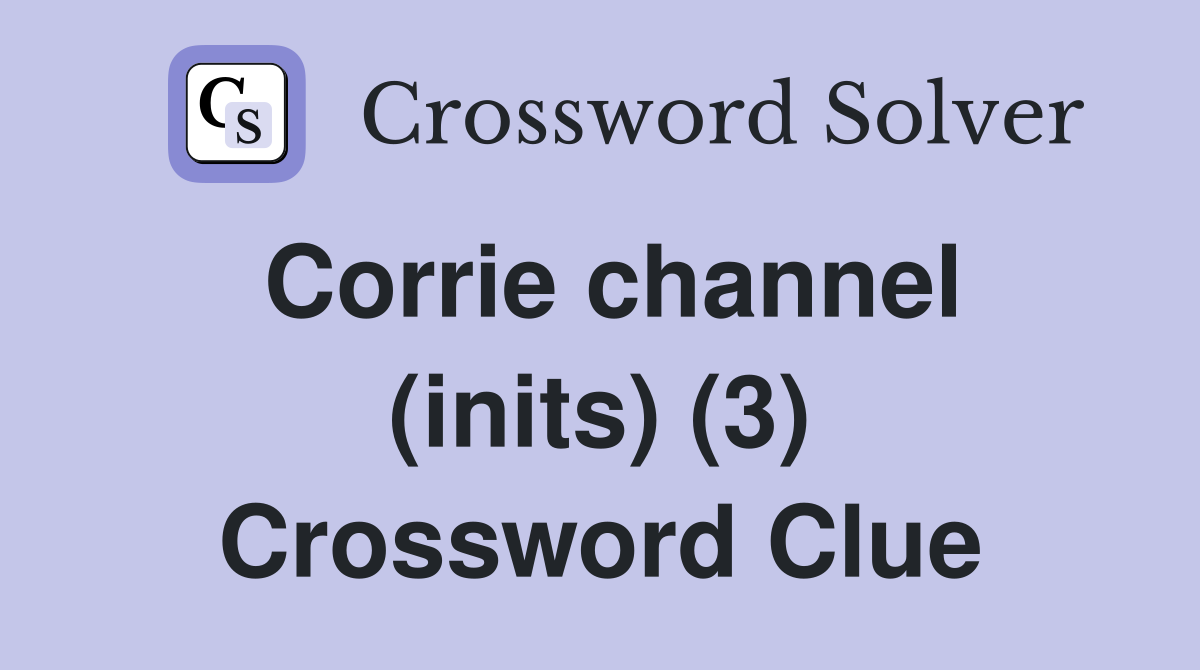 Corrie channel (inits) (3) Crossword Clue
