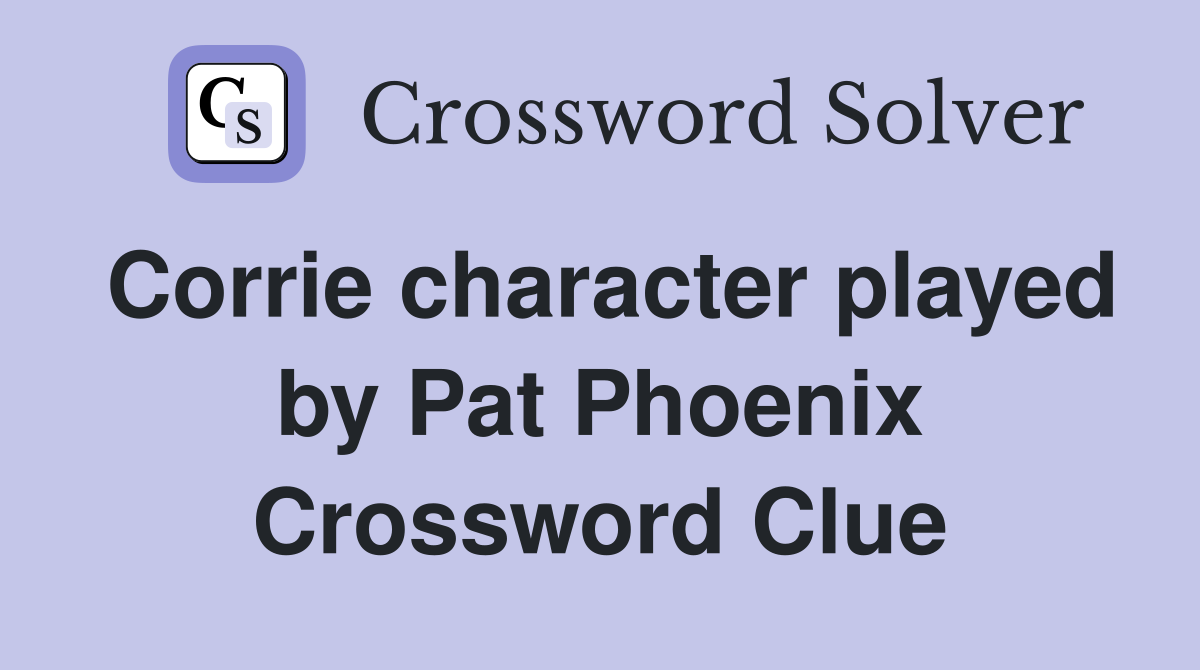 Corrie character played by Pat Phoenix Crossword Clue