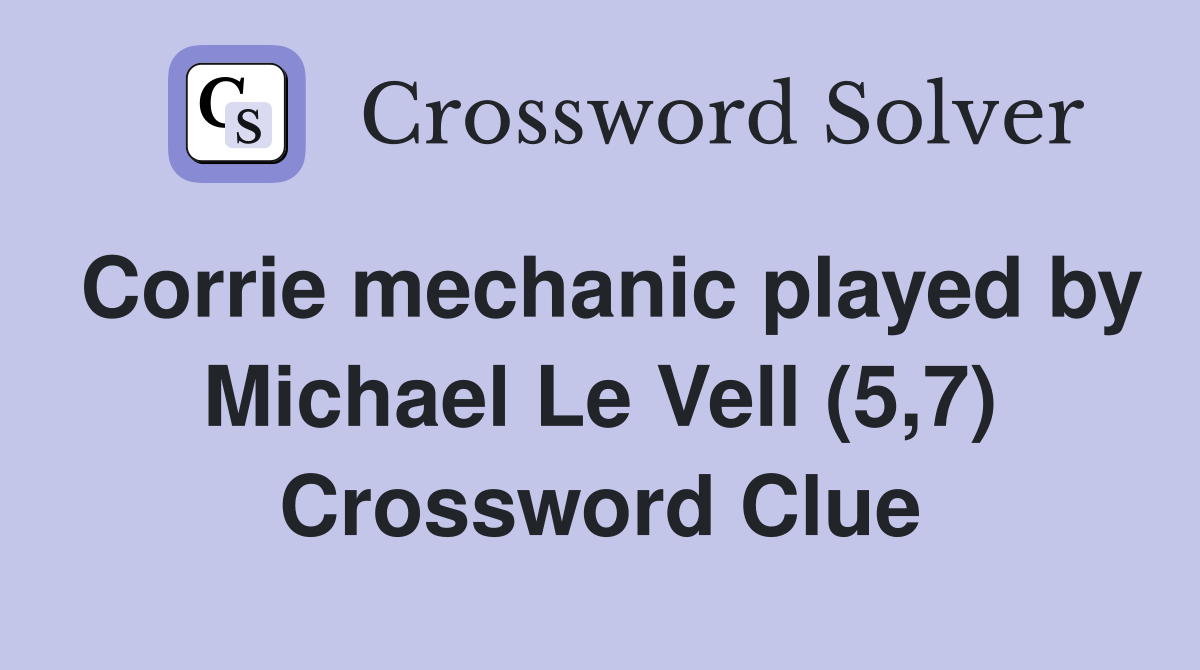 Corrie mechanic played by Michael Le Vell (5,7) Crossword Clue