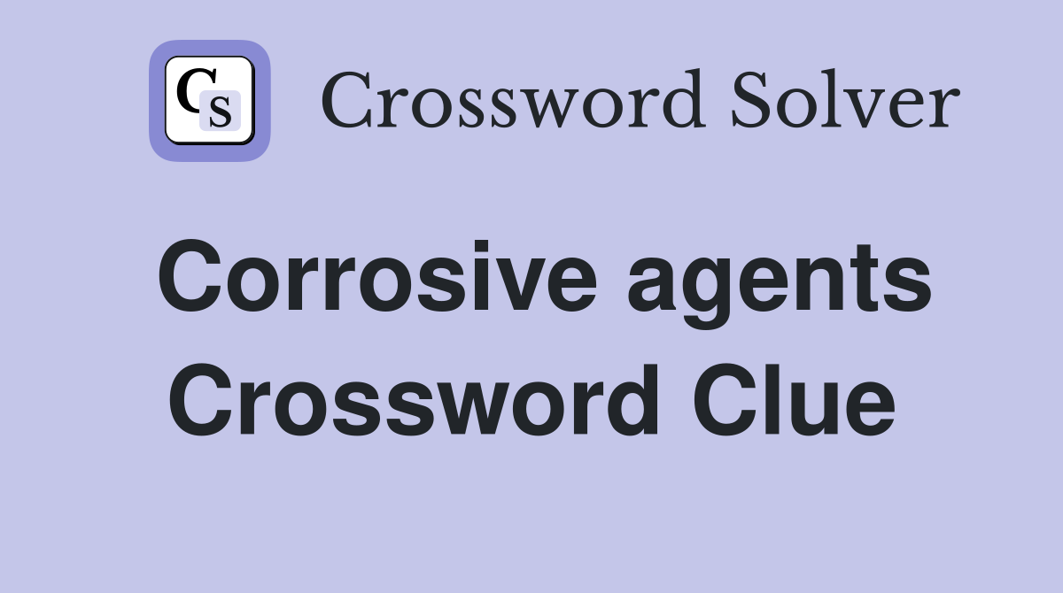 Corrosive agents Crossword Clue