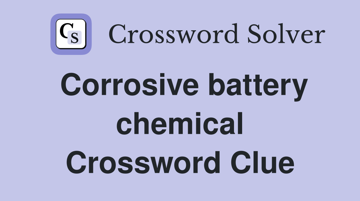 Corrosive battery chemical Crossword Clue