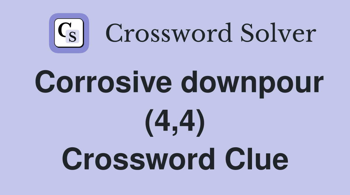 Corrosive downpour (4,4) Crossword Clue