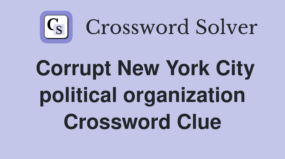 Corrupt New York City political organization Crossword Clue
