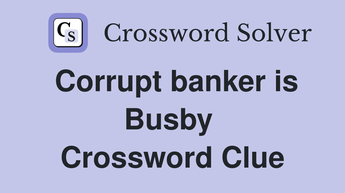 Corrupt banker is Busby  Crossword Clue