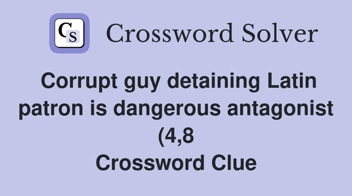 Corrupt guy detaining Latin patron is dangerous antagonist (4 8 Corrupt guy detaining Latin patron is dangerous antagonist (4 8