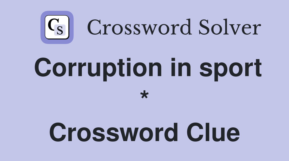 Corruption in sport * Crossword Clue