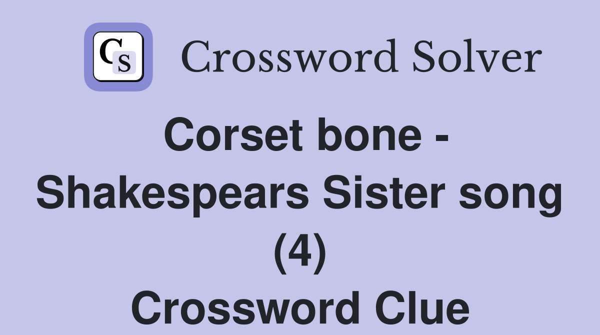Corset bone - Shakespears Sister song (4) Crossword Clue