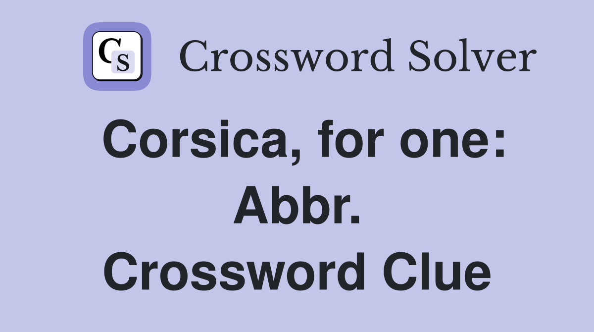 Corsica, for one: Abbr. Crossword Clue