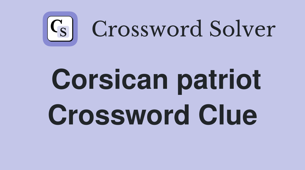 Corsican patriot Crossword Clue