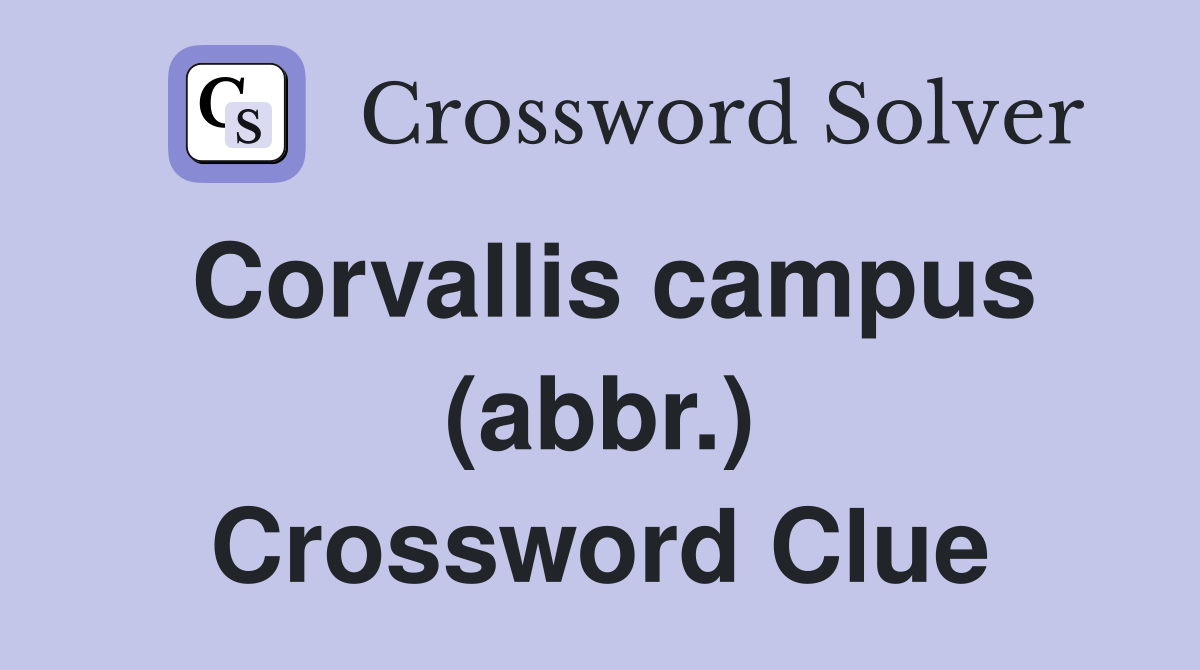 Corvallis campus (abbr.) Crossword Clue