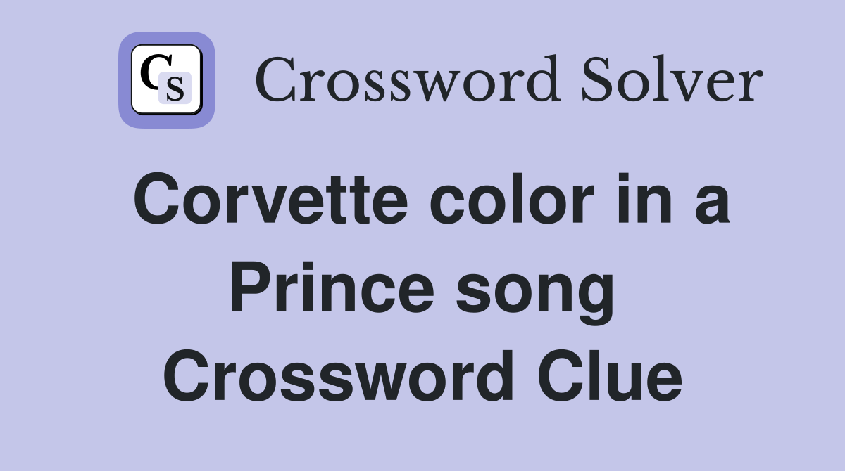 Corvette color in a Prince song Crossword Clue