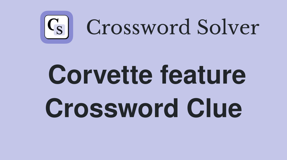 Corvette feature Crossword Clue
