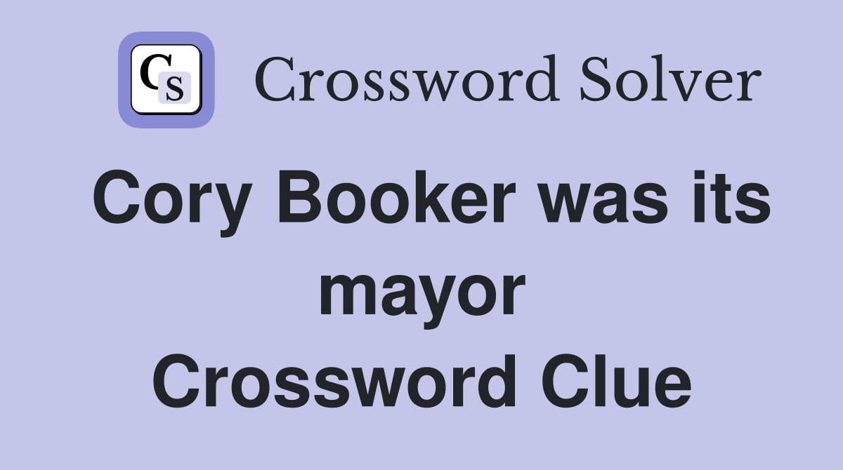 Cory Booker was its mayor Crossword Clue