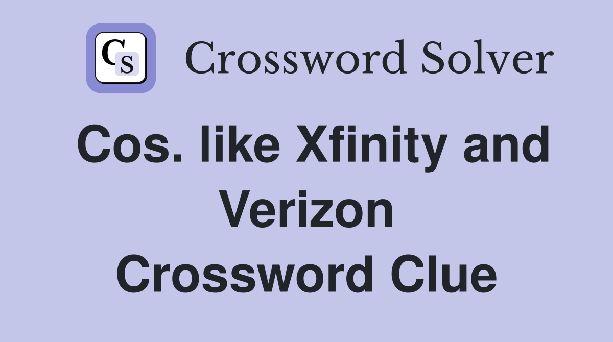 Cos. like Xfinity and Verizon Crossword Clue