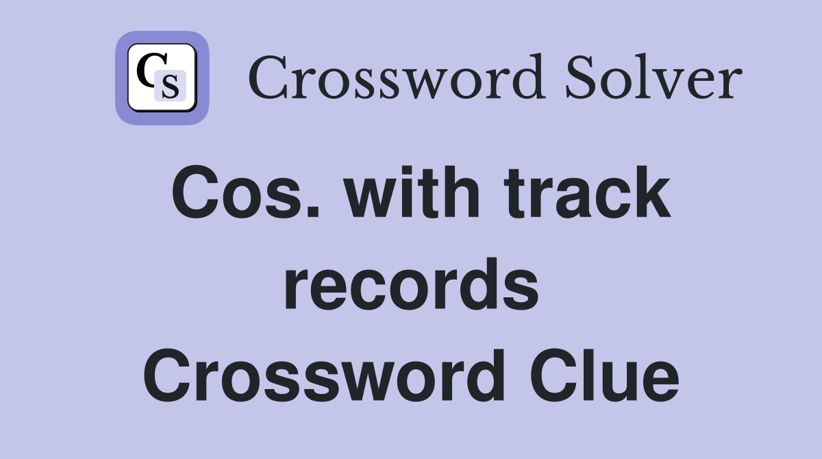 Cos. with track records Crossword Clue