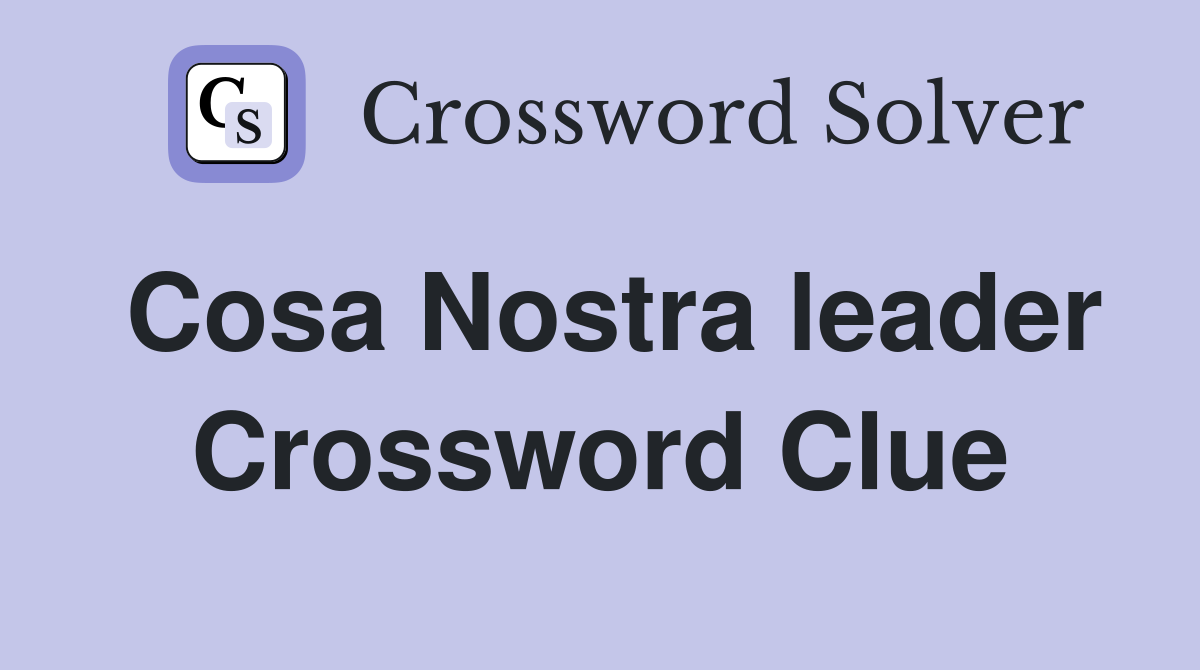 Cosa Nostra leader Crossword Clue