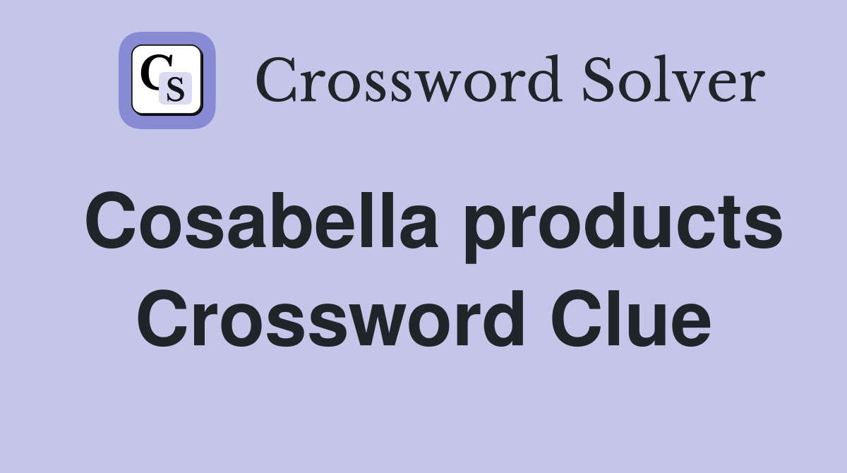 Cosabella products Crossword Clue