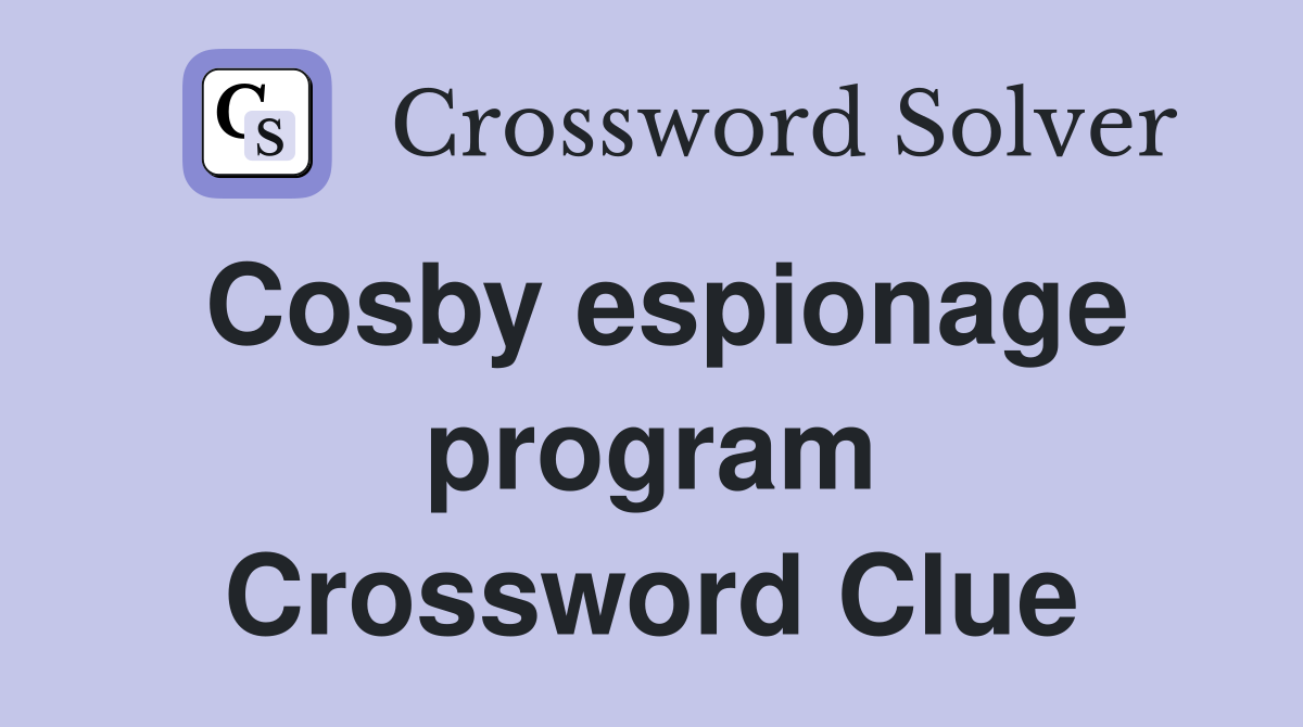 Cosby espionage program Crossword Clue