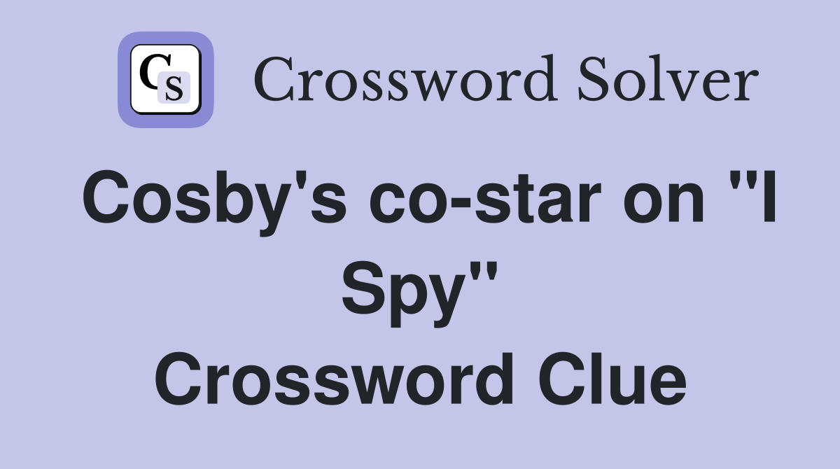 Cosby's co-star on "I Spy" Crossword Clue