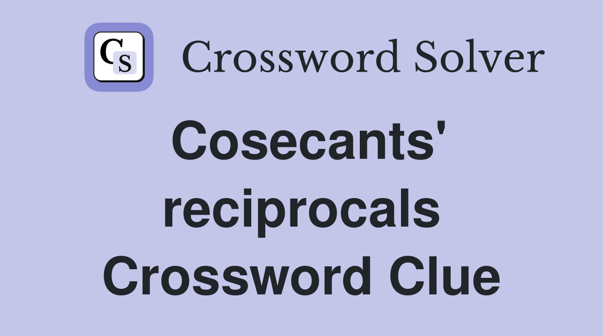 Cosecants' reciprocals Crossword Clue