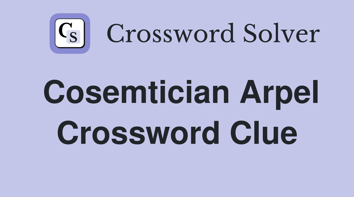 Cosemtician Arpel Crossword Clue