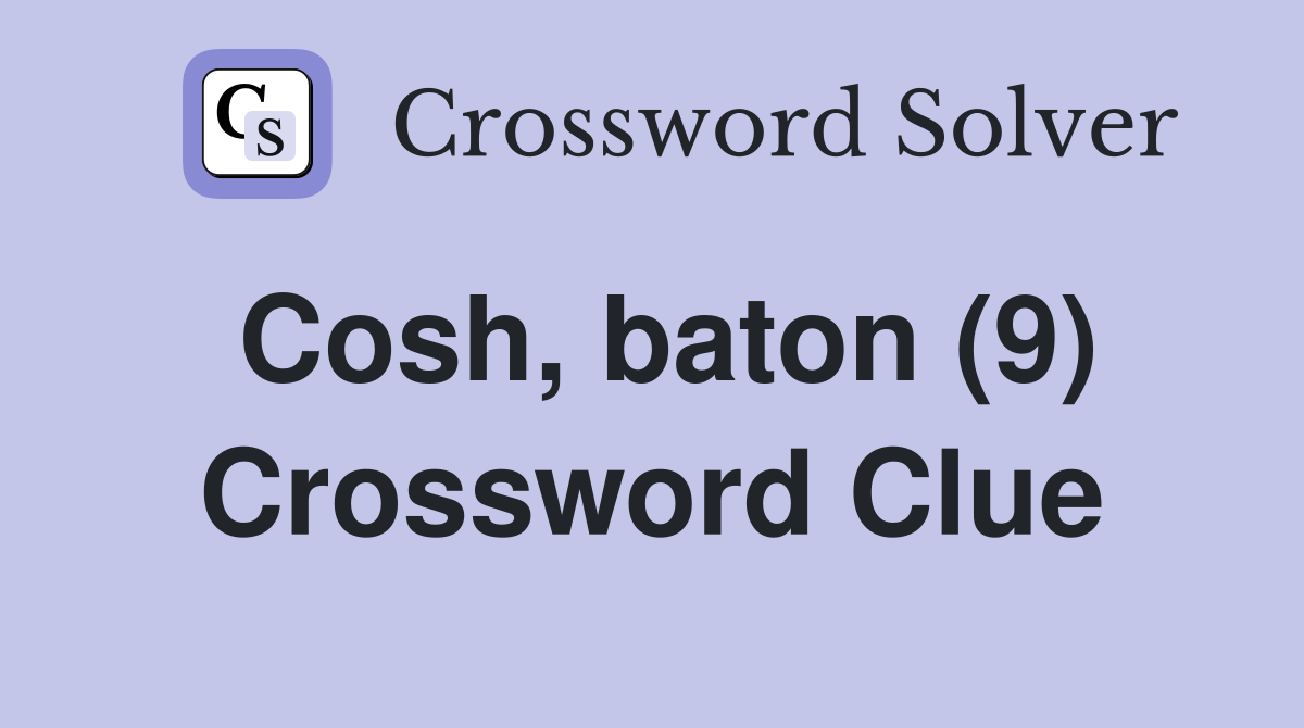 Cosh, baton (9) Crossword Clue