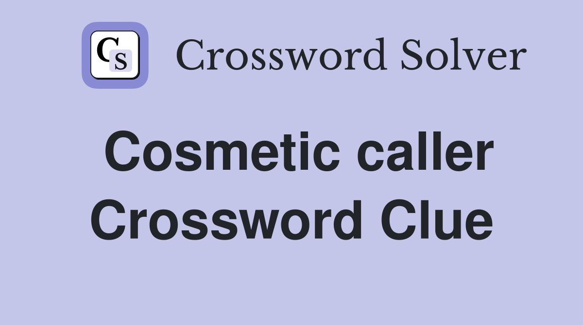 Cosmetic caller Crossword Clue