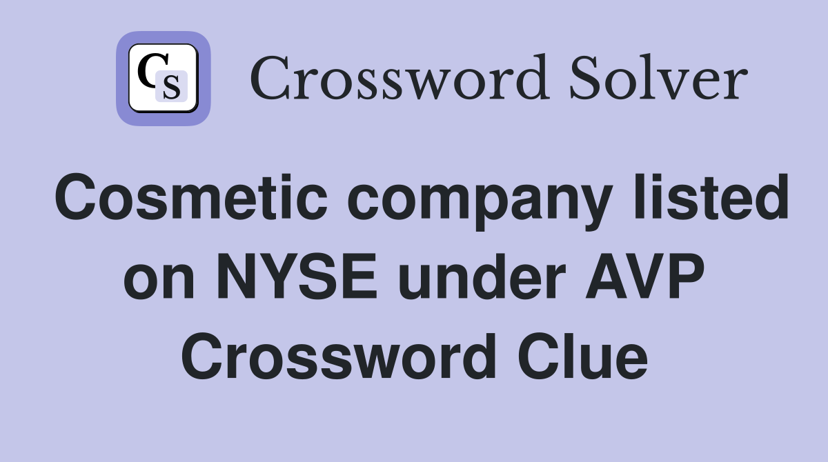 Cosmetic company listed on NYSE under AVP Crossword Clue