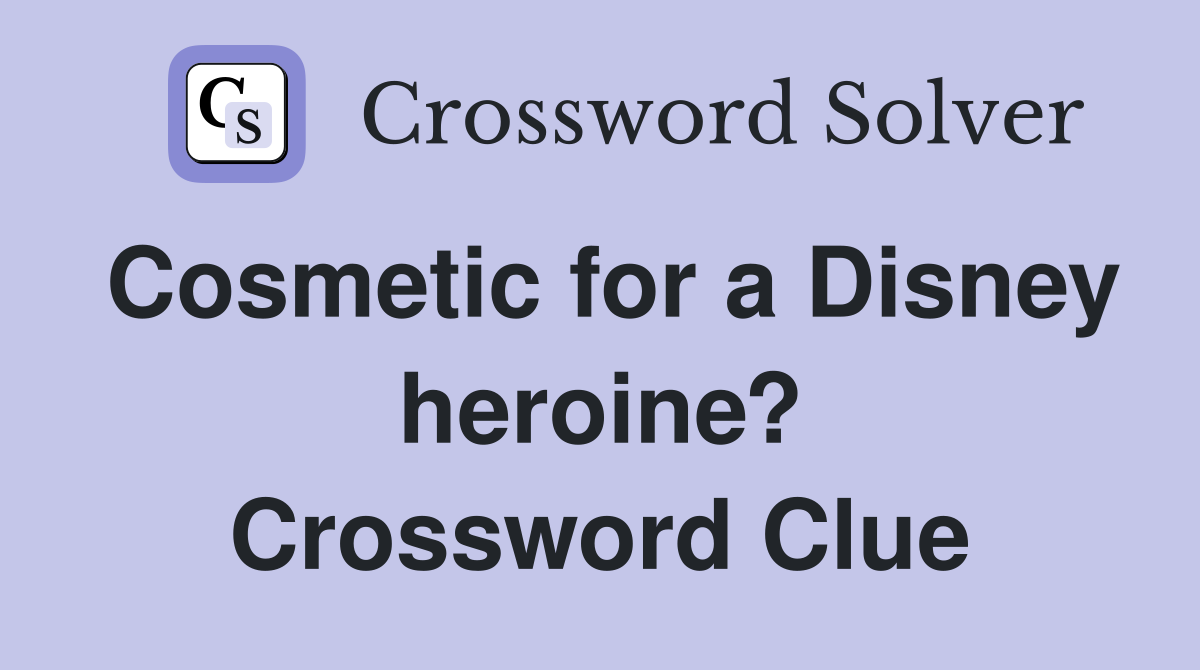 Cosmetic for a Disney heroine? Crossword Clue