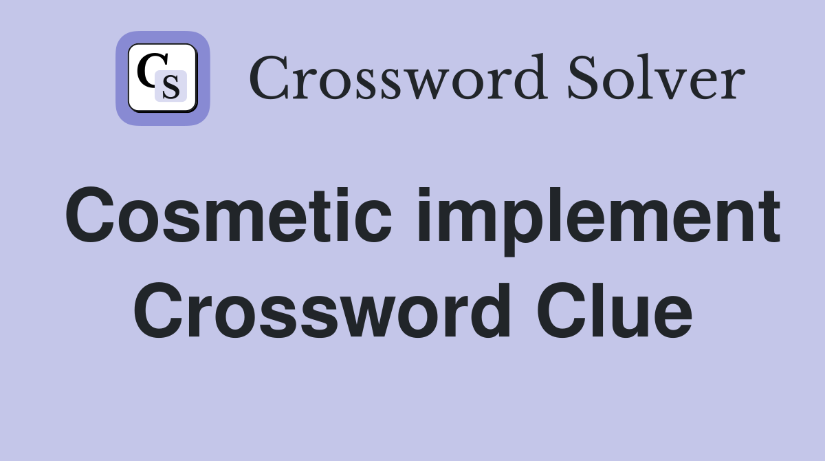 Cosmetic implement Crossword Clue