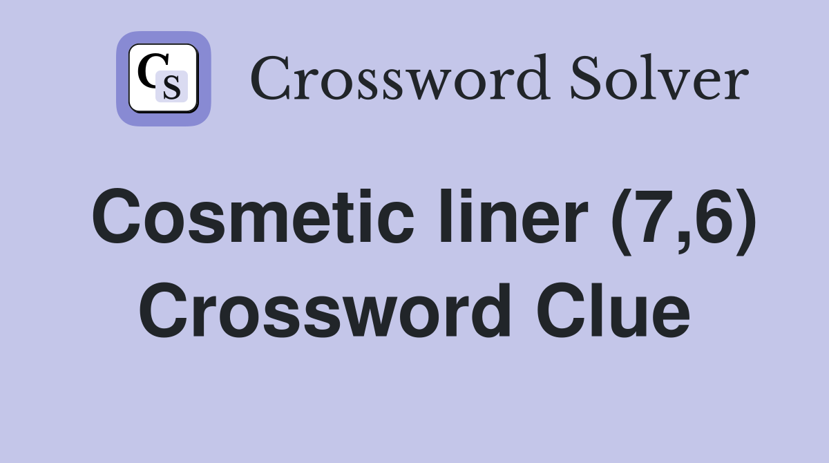 Cosmetic liner (7,6) Crossword Clue