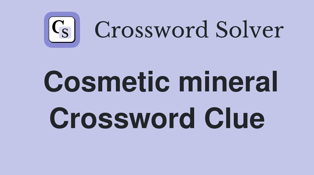 Cosmetic mineral Crossword Clue