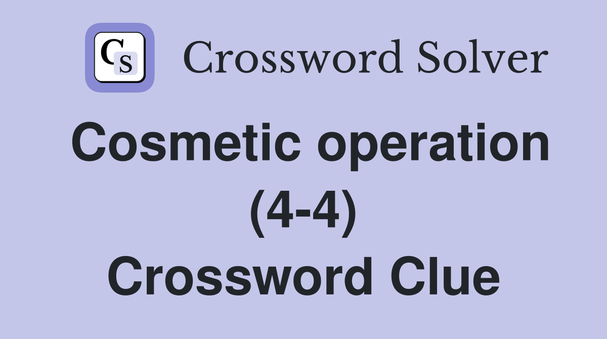 Cosmetic operation (4-4) Crossword Clue