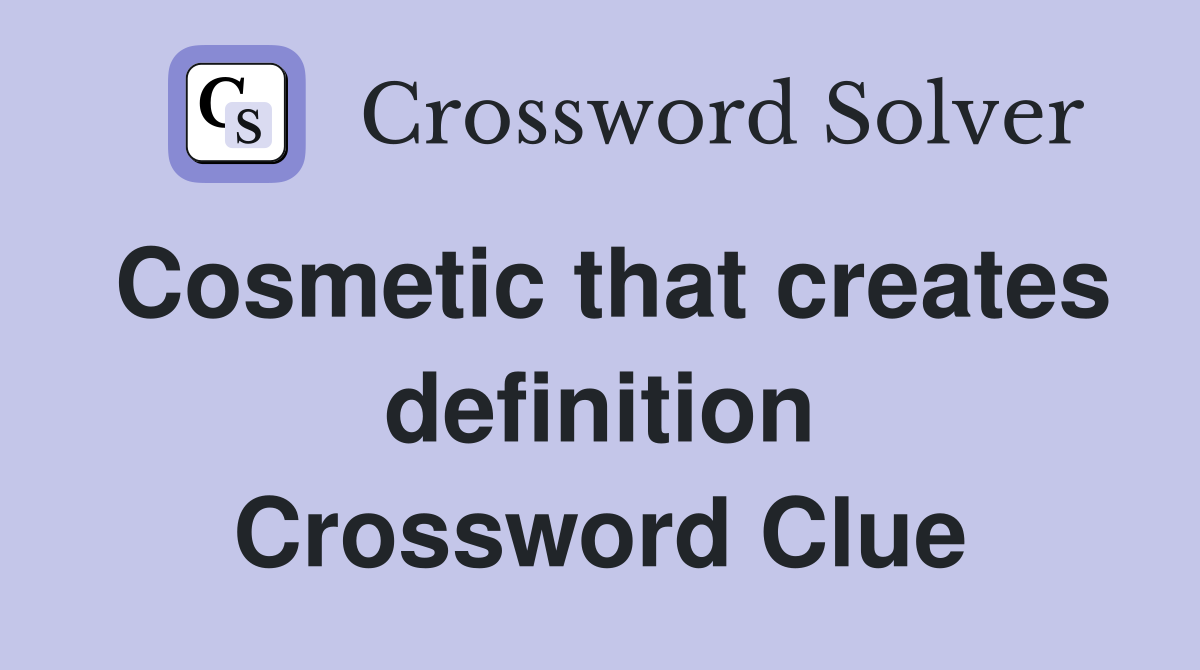 Cosmetic that creates definition Crossword Clue