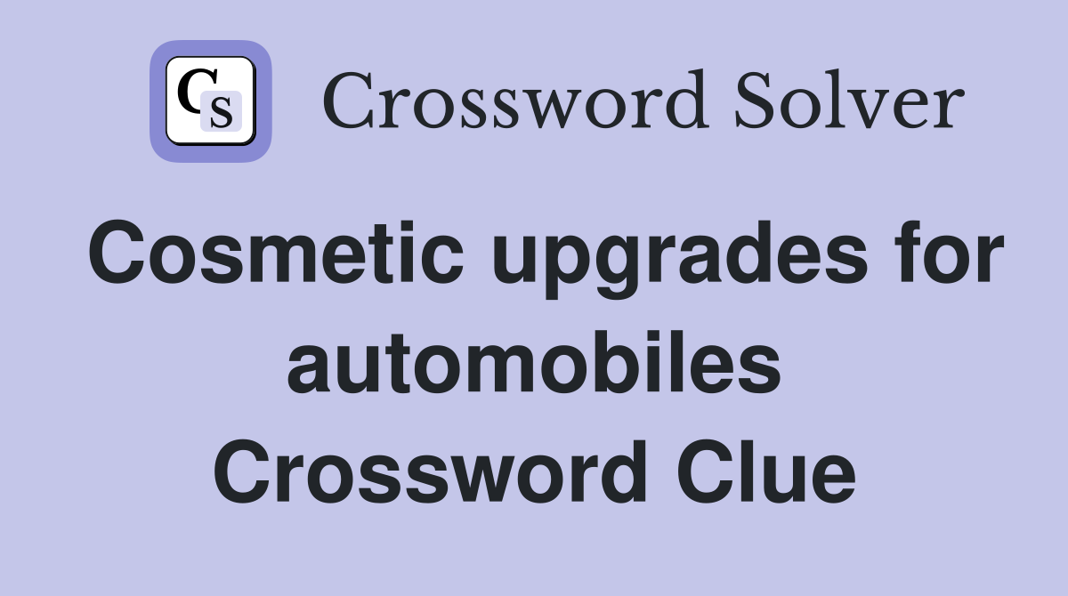Cosmetic upgrades for automobiles Crossword Clue