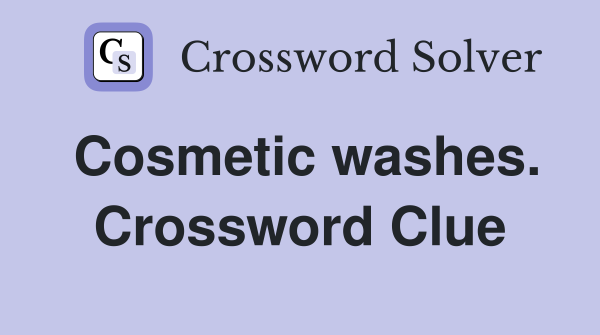 Cosmetic washes. Crossword Clue