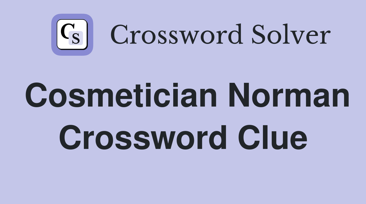 Cosmetician Norman Crossword Clue