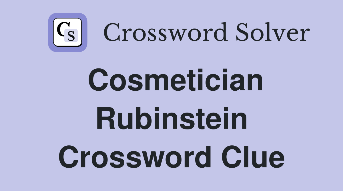 Cosmetician Rubinstein Crossword Clue