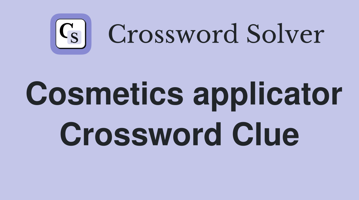 Cosmetics applicator Crossword Clue