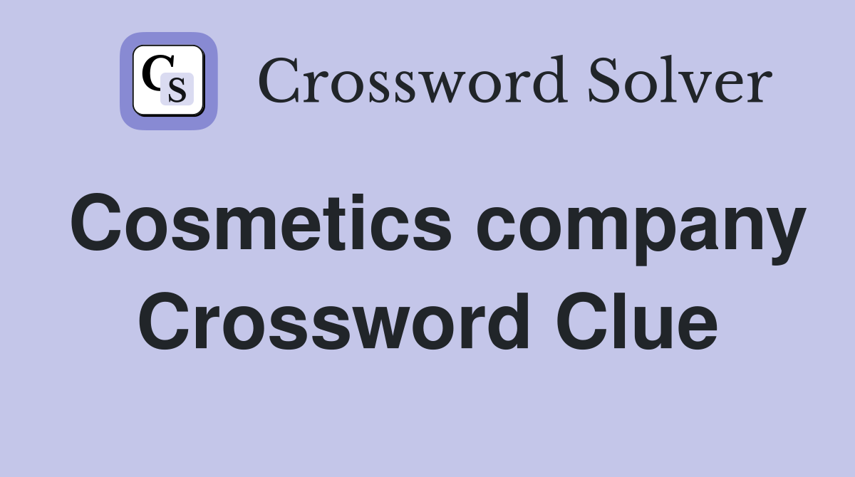 Cosmetics company Crossword Clue