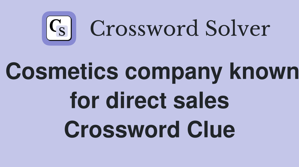 Cosmetics company known for direct sales Crossword Clue
