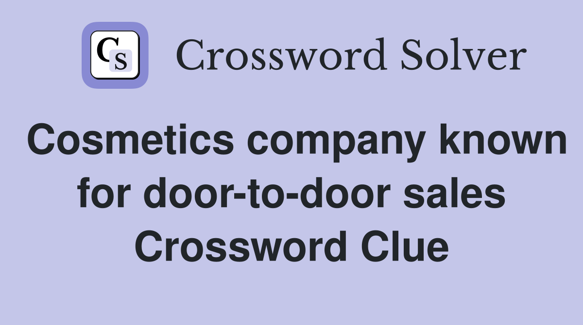 Cosmetics company known for door-to-door sales Crossword Clue