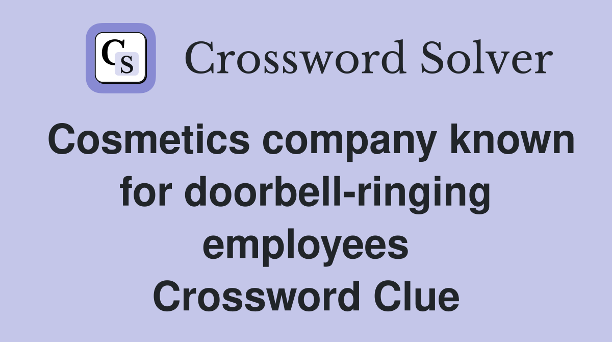 Cosmetics company known for doorbell-ringing employees Crossword Clue