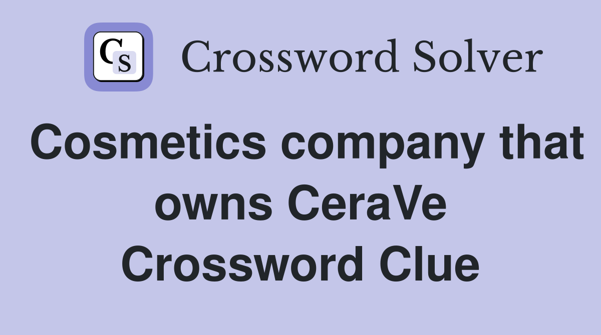 Cosmetics company that owns CeraVe Crossword Clue