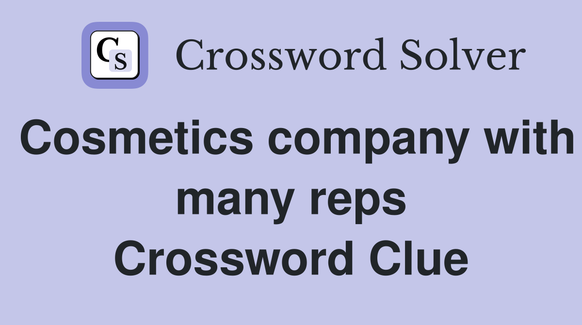 Cosmetics company with many reps Crossword Clue