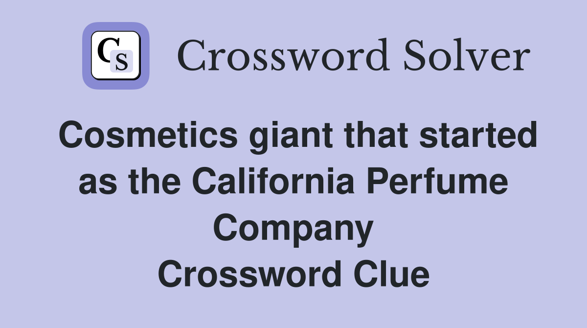 Cosmetics giant that started as the California Perfume Company Crossword Clue